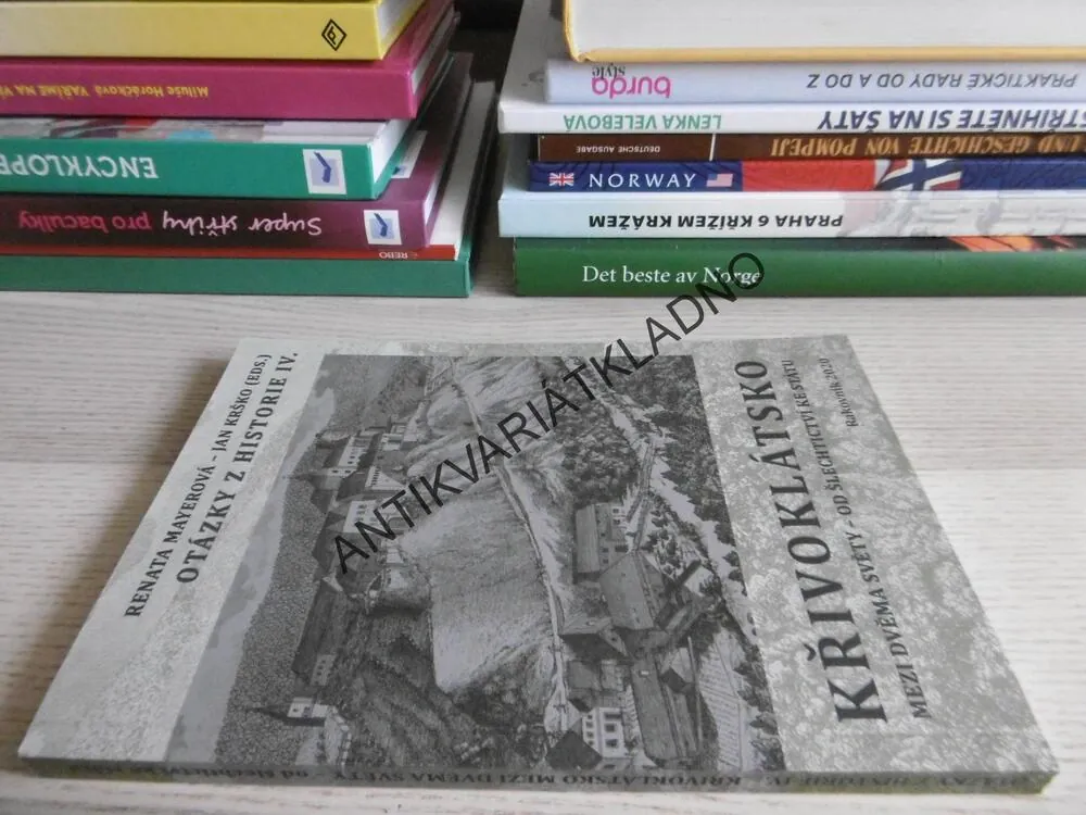 KŘIVOKLÁTSKO, MEZI DVĚMA SVĚTY - OD ŠLECHTICTVÍ KE STÁTU, RENATA MAYEROVÁ, JAN KRŠKO, **an