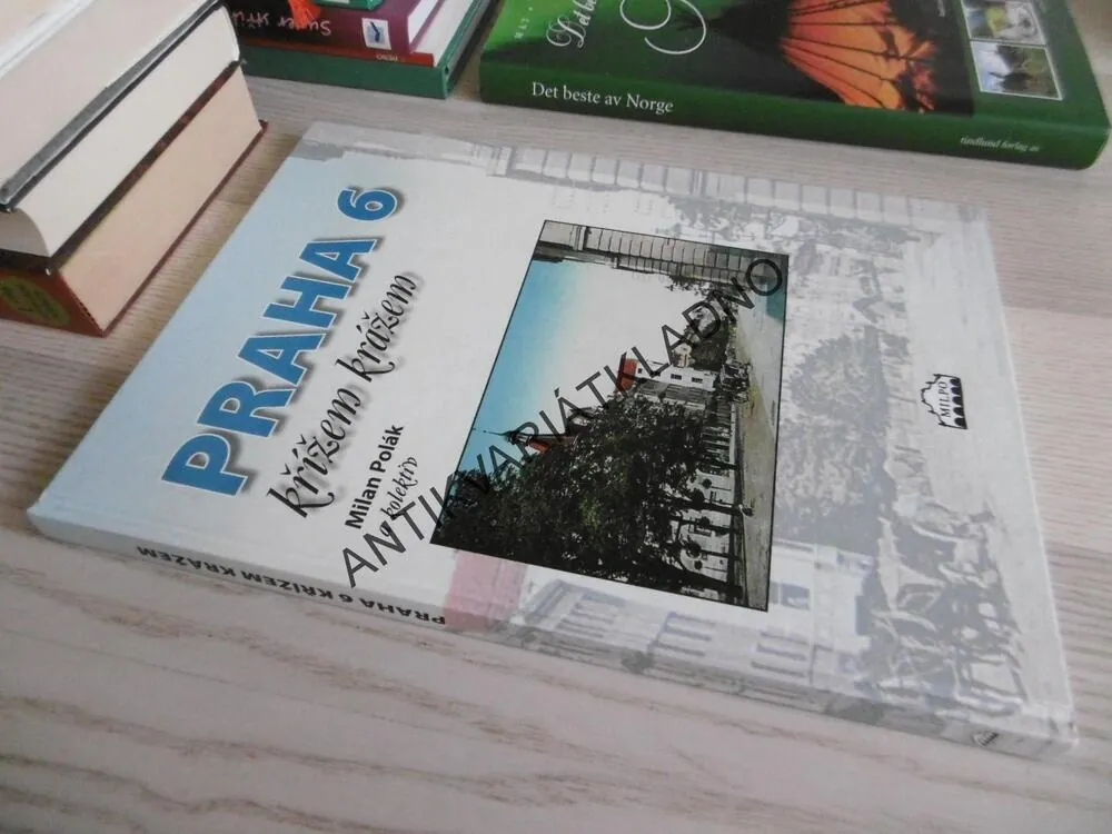 PRAHA 6 KŘÍŽEM KRÁŽEM, MILAN POLÁK A KOLEKTIV, **an
