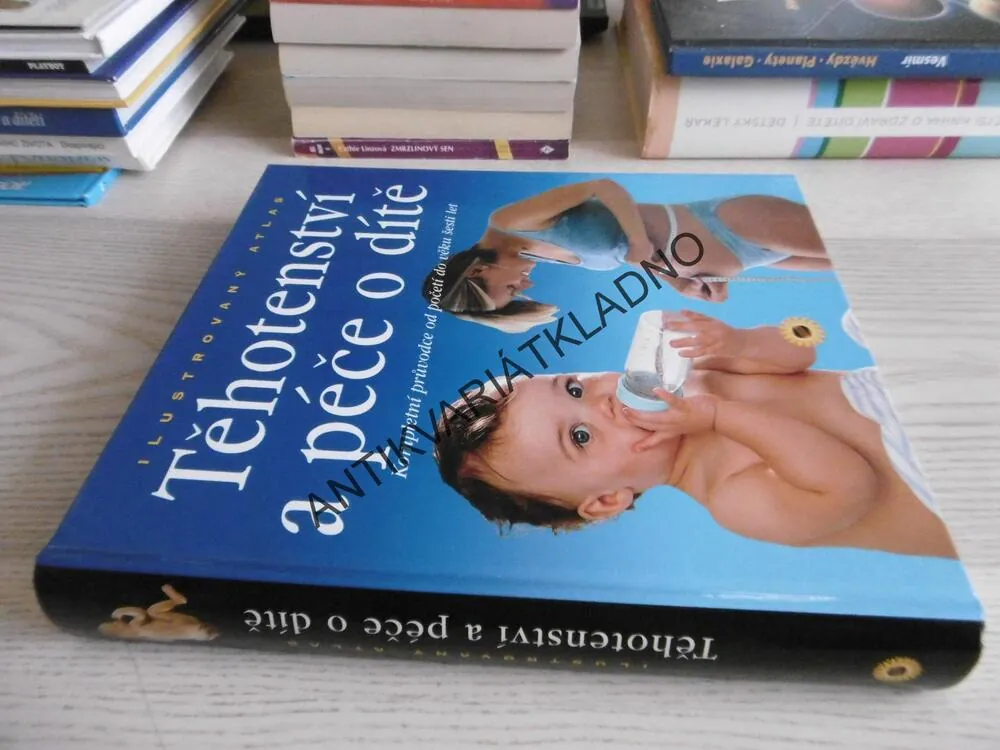 TĚHOTENSTVÍ A PÉČE O DÍTĚ, ILUSTROVANÝ ATLAS, OD POČETÍ DO VĚKU 6 LET, **an