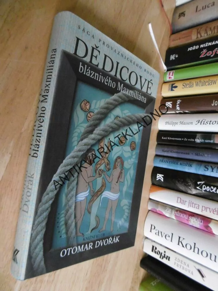 DĚDICOVÉ BLÁZNIVÉHO MAXMILIÁNA, OTOMAR DVOŘÁK, SÁGA PROVAZNICKÉHO RODU, **an