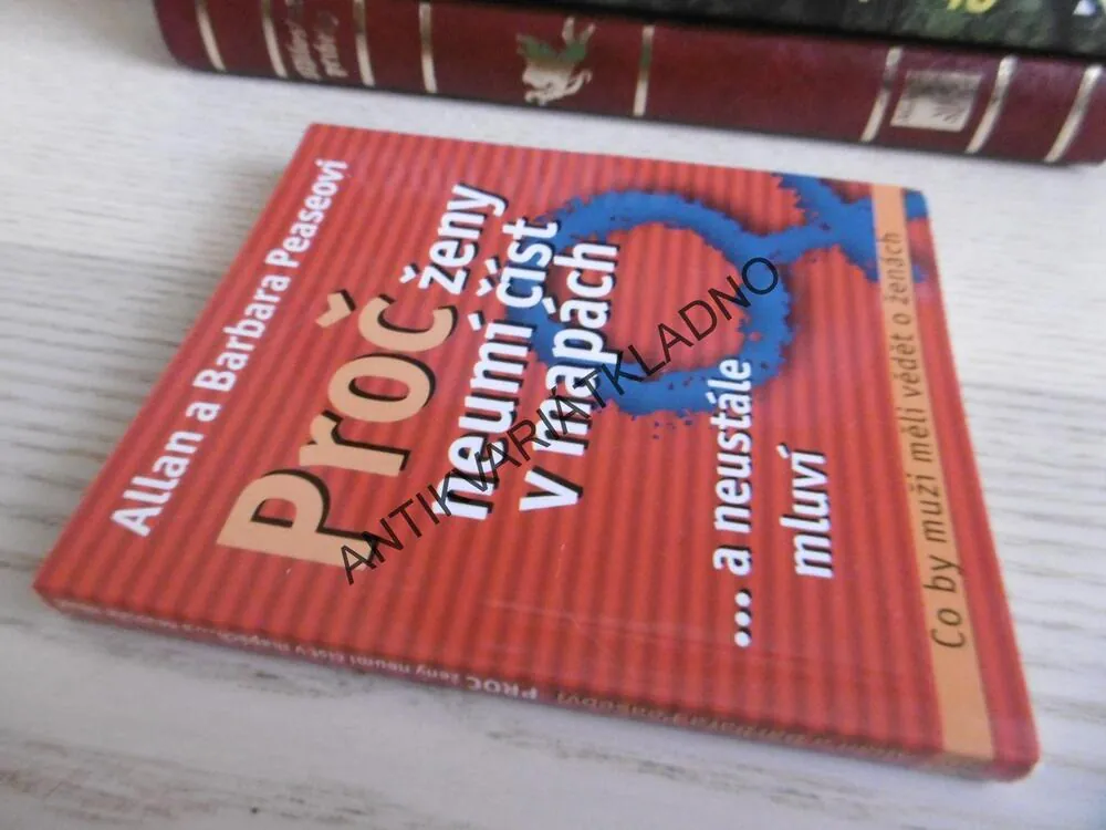 PROČ ŽENY NEUMÍ ČÍST V MAPÁCH... A NEUSTÁLE MLUVÍ, ALLAN A BARBARA PEASEOVI