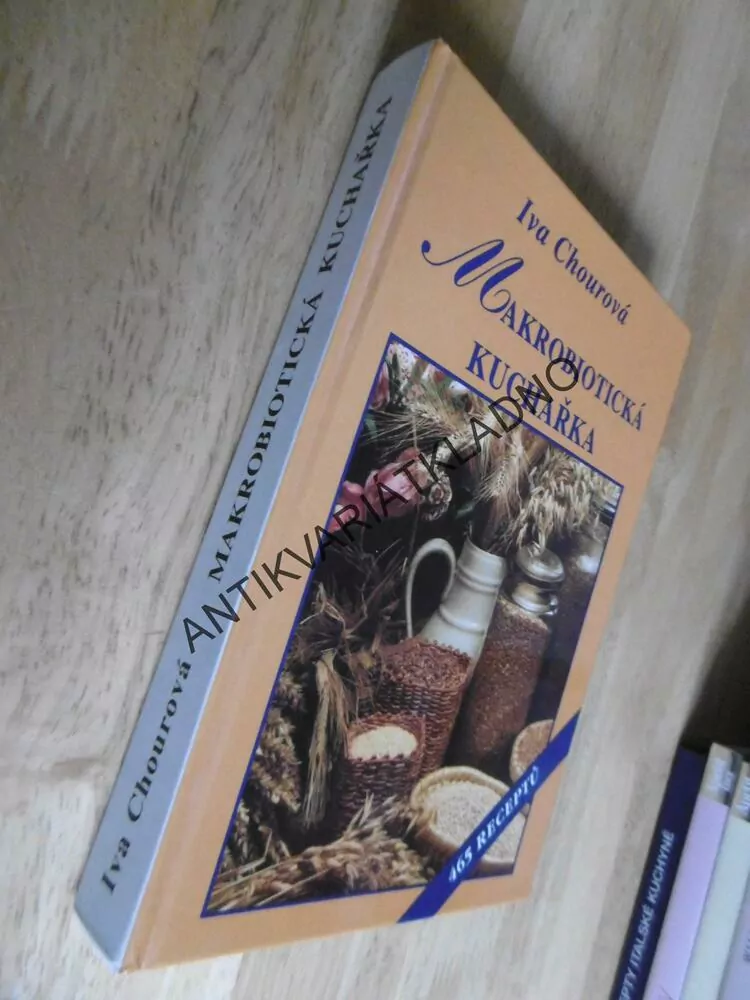 MAKROBIOTICKÁ KUCHAŘKA, IVA CHOUROVÁ, 465 RECEPTY, **an
