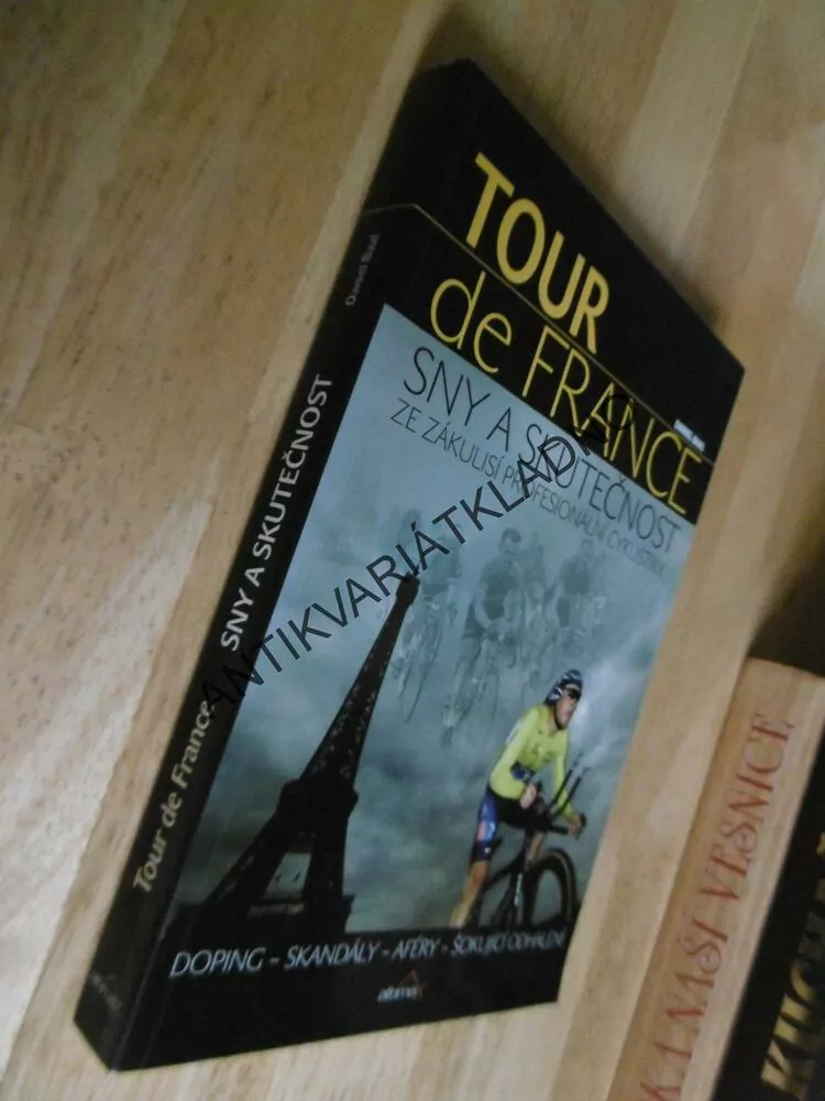 TOUR DE FRANCE, SNY A SKUTEČNOST, CYKLISTIKA, DOPING,SKNDÁLY, AFÉRY, ODHALENÍ,