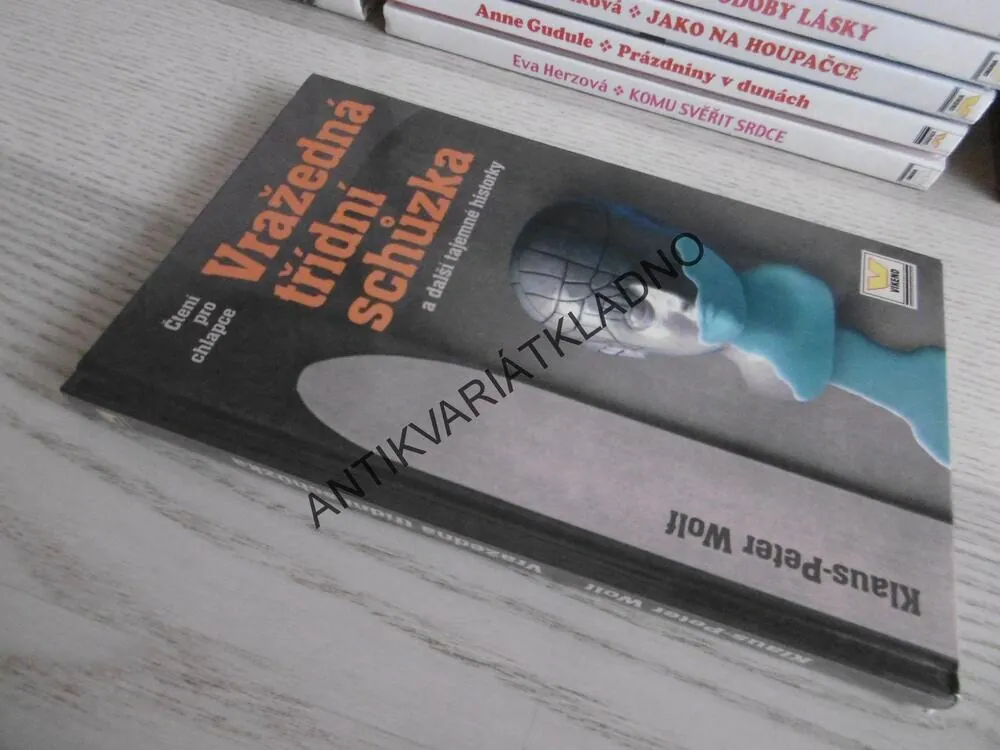 VRAŽEDNÁ TŘÍDNÍ SCHŮZKA A DALŠÍ TAJEMNÉ HISTORKY, KLAUS-PETER WOLF, **an