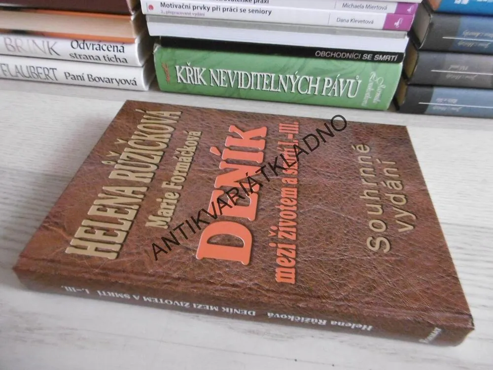 DENÍK MEZI ŽIVOTEM A SMRTÍ I. - III., HELENA RŮŽIČKOVÁ, MARIE FORMÁČKOVÁ, **an