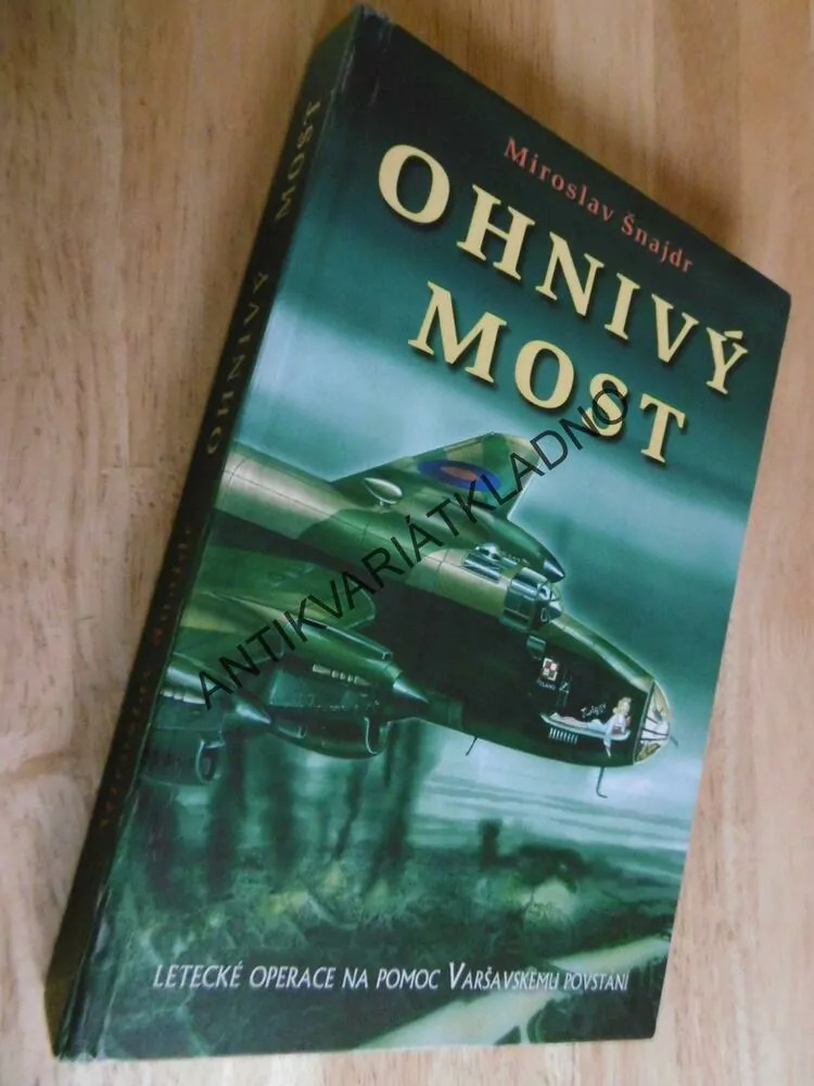 OHNIVÝ MOST, MIROSLAV ŠNAJDR, LETECKÉ OPERACE, VÁLKA, LETECTVÍ