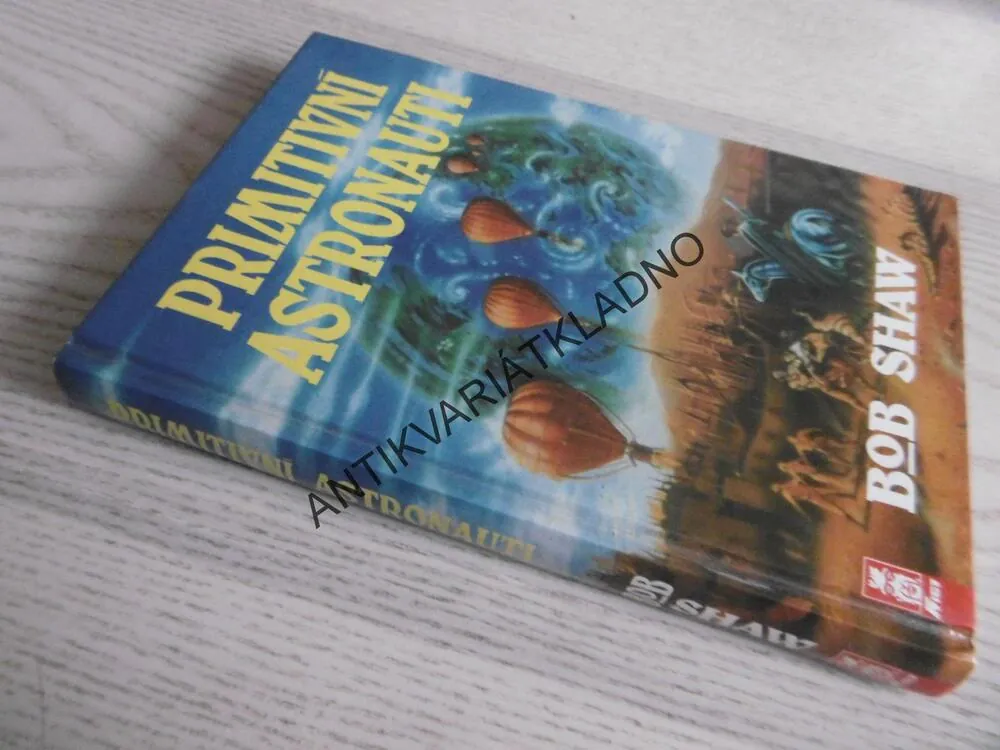 PRIMITIVNÍ ASTRONAUTI, BOB SHAW, **an