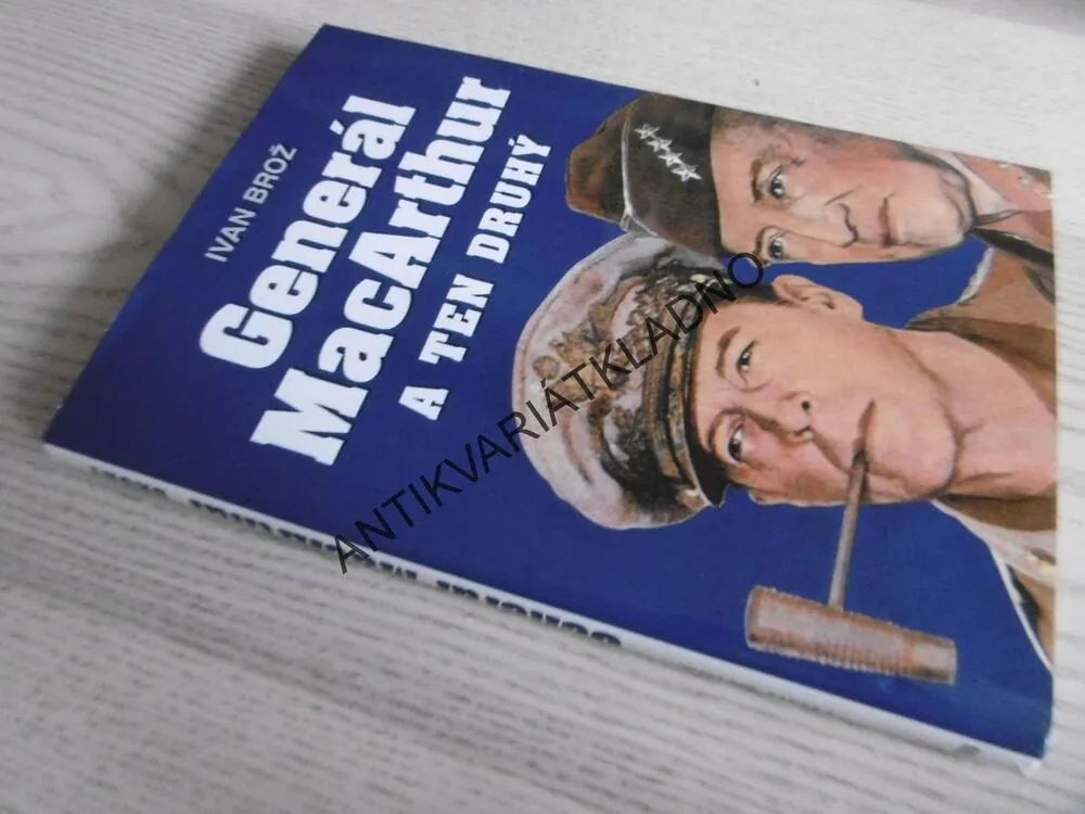 GENERÁL MACARTHUR A TEN DRUHÝ, IVAN BROŽ, **an