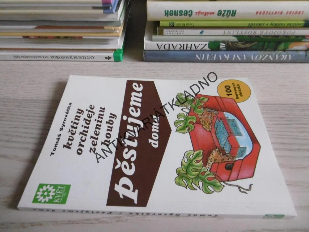 PĚSTUJEME DOMA KVĚTINY, ORCHIDEJE, ZELENINU, HOUBZ, TOMÁŠ SYROVÁTKA, **an
