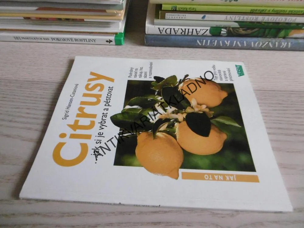 CITRUSY... JAK SI JE VYBRAT A PĚSTOVAT, SIGRID HANSEN-CATANIOVÁ, **an