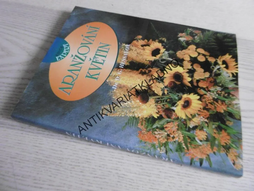 ARANŽOVÁNÍ KVĚTIN, D. G. HESSAYON, **an