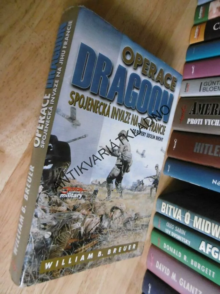 OPERACE DRAGOON, SPOJENECKÁ INVAZE NA JIHU FRANCIE, WILLIAM B.BREUER,