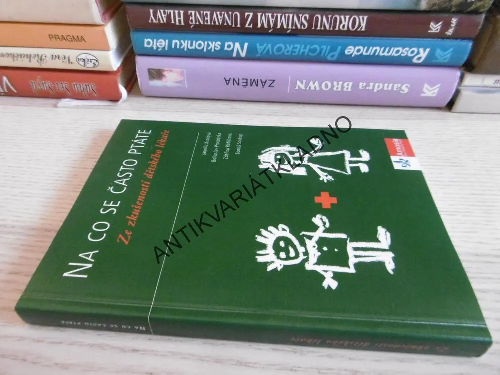 NA CO SE ČASTO PTÁTE, ZE SKUŠENOSTÍ DĚTSKÉHO LÉKAŘE, JARMILA ARONOVÁ, BOHUSLAV PROCHÁZKA, ZDEŇKA RŮŽIČKOVÁ, TOMÁŠ SOUKUP, **an