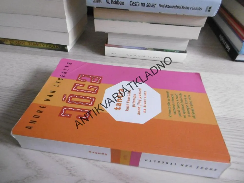 TANTRA - KULT ŽENSKÉHO PRINCIPU ANEB JINÝ POHLED NA ŽIVOT A SEX, JÓGA, ANDRÉ VAN LYSEBETH, **an