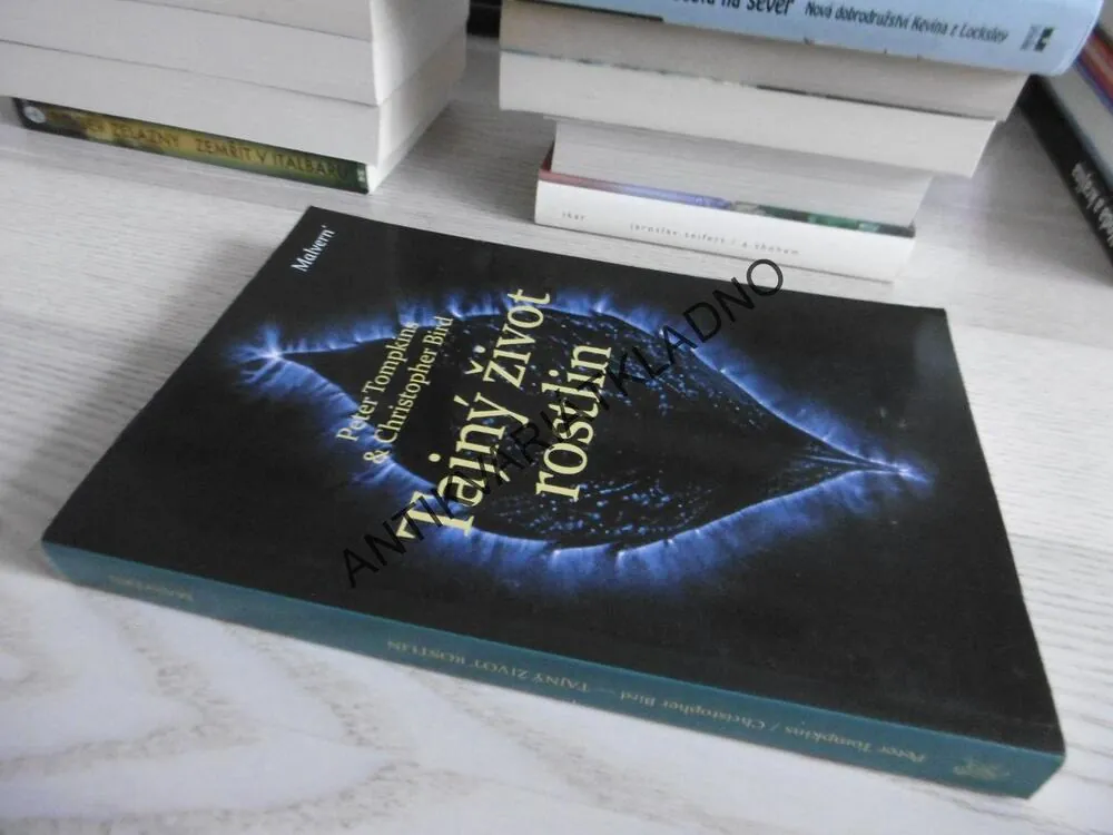TAJNÝ ŽIVOT ROSTLIN, PETER TOMPKINS, CHRISTOPHER BIRD, **an