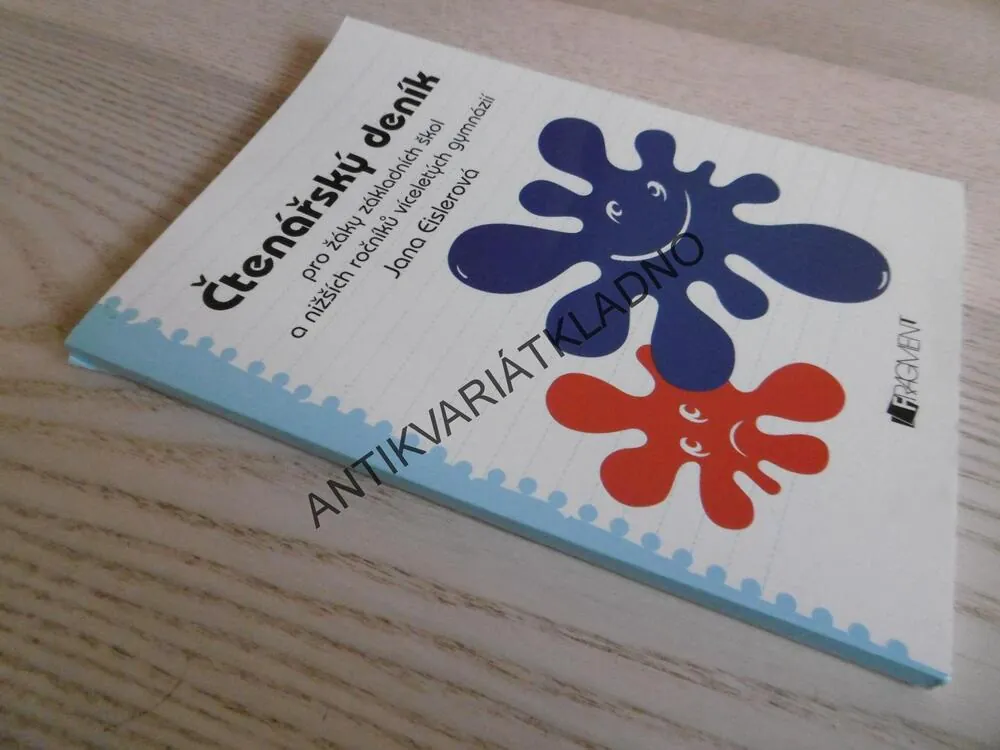 ČTENÁŘSKÝ DENÍK PRO ŽÁKY ZÁKLADNÍCH ŠKOL A NIŽŠÍCH ROČNÍKŮ VÍCELETÝCH GYMNÁZIÍ, JANA EISLEROVÁ
