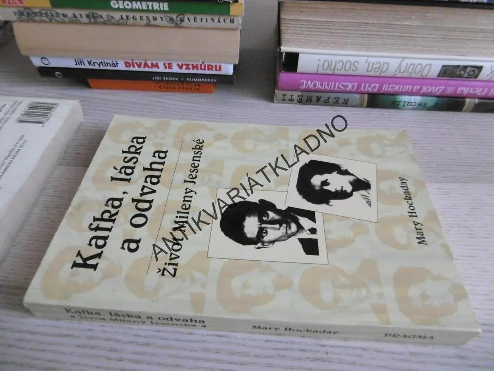 KAFKA, LÁSKA A ODVAHA, ŽIVOT MILENY JESENSKÉ, MARY HOCKADAY, **an