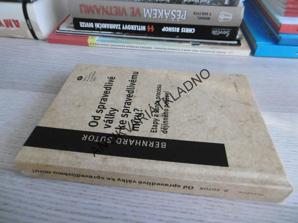 OD SPRAVEDLIVÉ VÁLKY KE SPRAVEDLIVÉMU MÍRU?, ETAPY A ŠANCE PROCESU DĚJINNÉHO POUČENÍ, BERNHARD SUTOR, **an