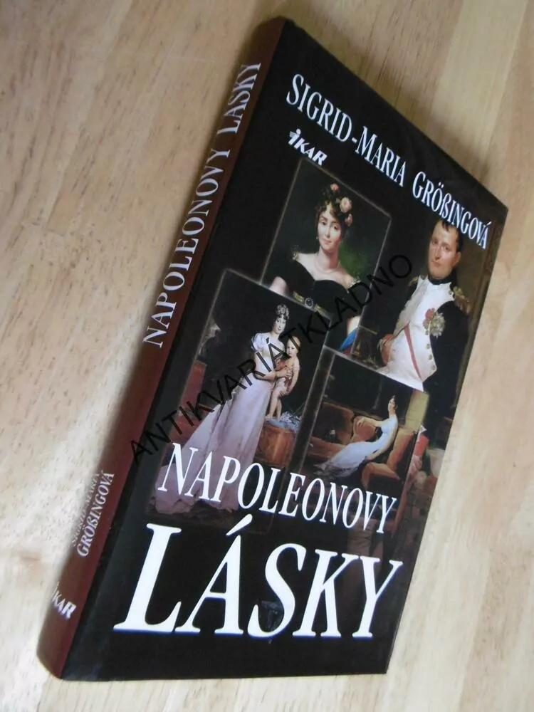 NAPOLEONOVY LÁSKY, NAPOLEON, SIGRID-MARIA GRÖSSINGOVÁ, **an