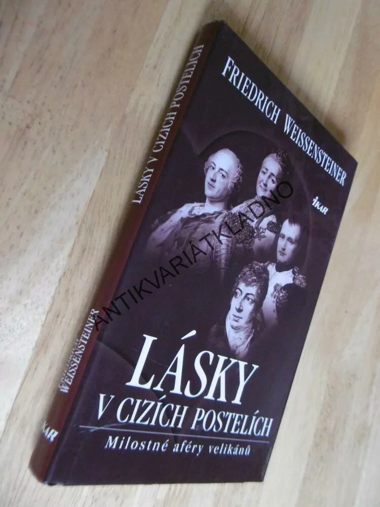 LÁSKY V CIZÍCH POSTELÍCH,MILOSTNÉ AFÉRY VELIKÁNŮ, FRIEDRICH WEISSENSTEINER, **an