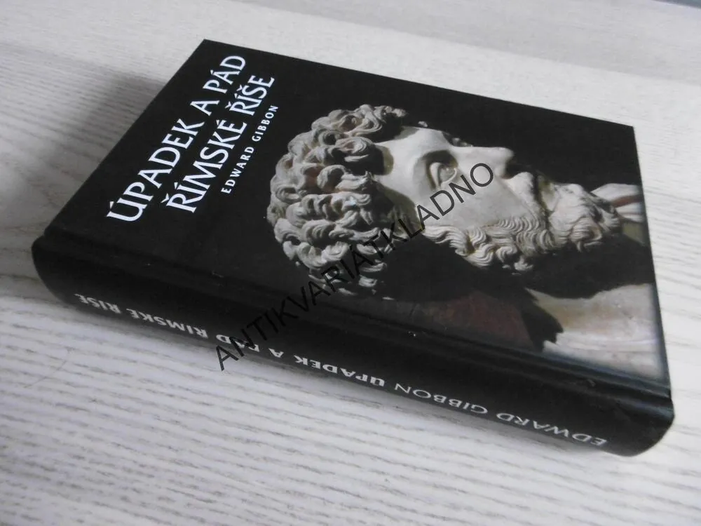 ÚPADEK A PÁD ŘÍMSKÉ ŘÍŠE, EDWARD GIBBON, **an