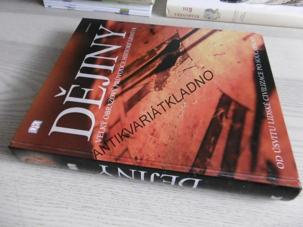 DĚJINY, VELKÝ OBRAZOVÝ PRŮVODCE HISTORIÍ LIDSTVA, OD ÚSVITU LIDSKÉ HISTORIE PO SOUČASNOST, ADAM HART-DAVIS, **an
