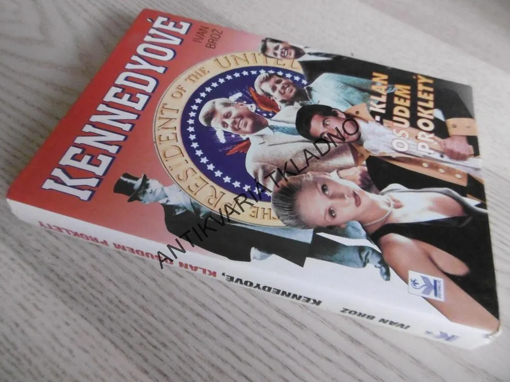 KENNEDYOVÉ, KLAN OSUDEM PROKLETÝ, IVAN BROŽ, **an