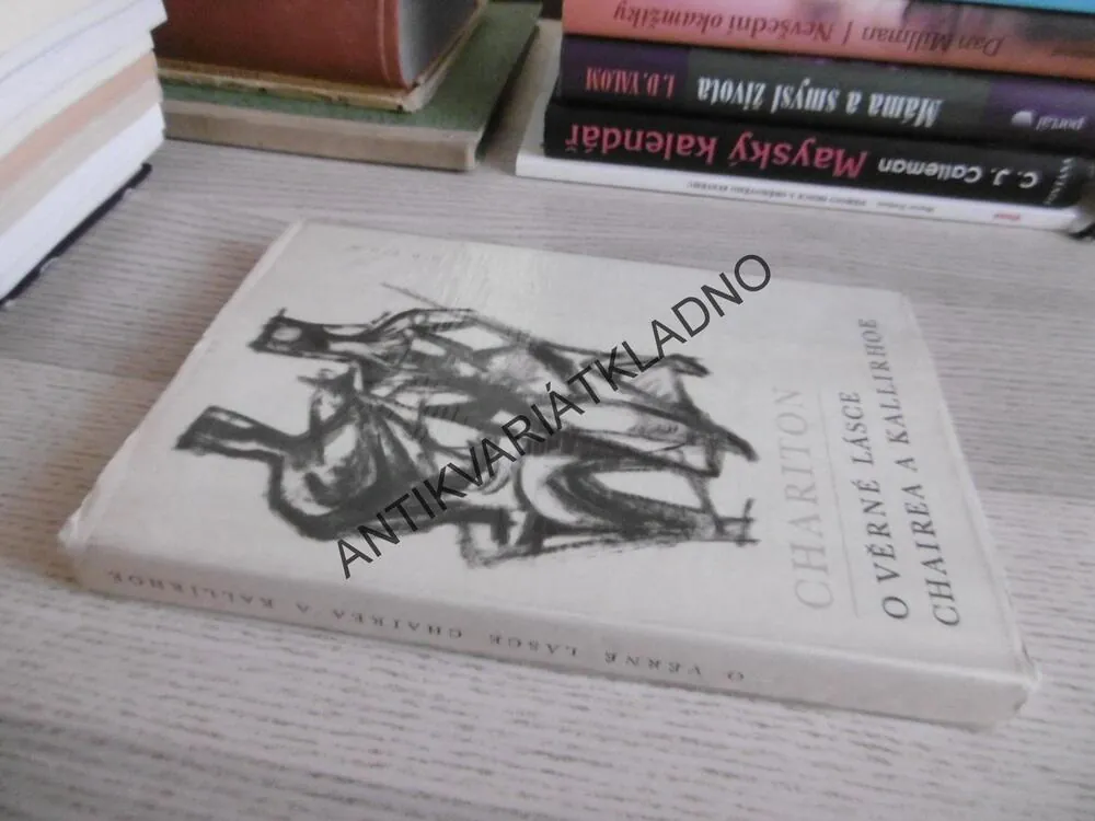 O VĚRNÉ LÁSCE CHAIREA A KALLIRHOE, CHARITON, **an