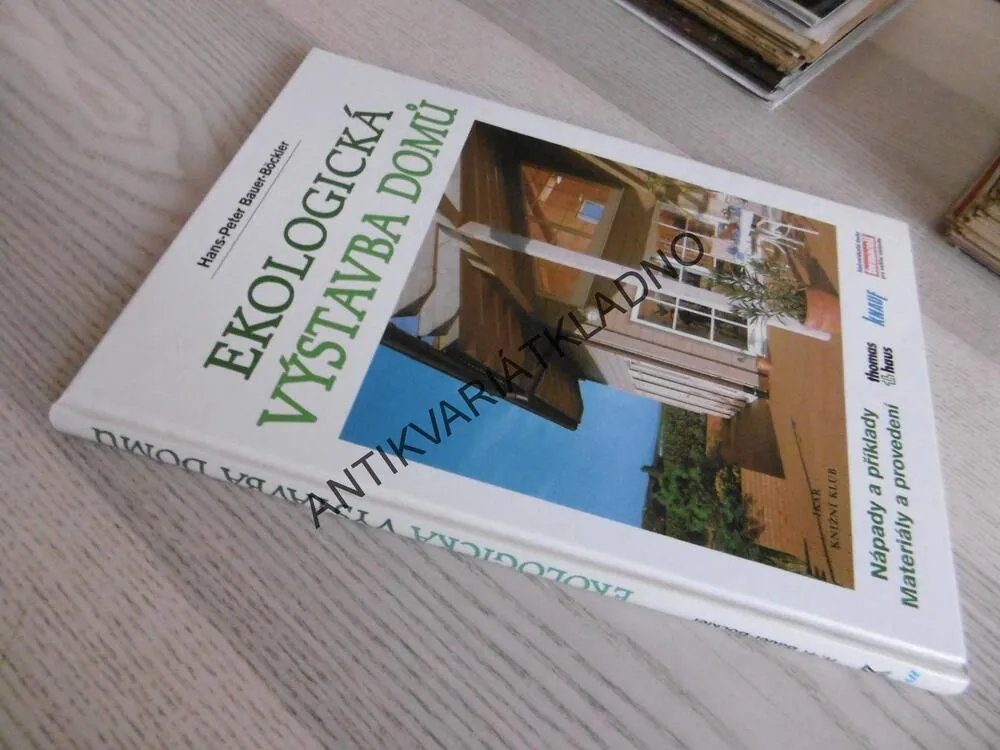 EKOLOGICKÁ VÝSTAVBA DOMŮ, HANS PETER BAUER-BÖCKLER,, **an