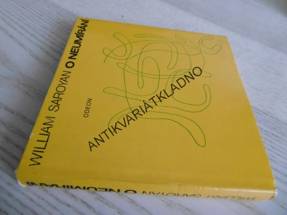 O NEUMÍRÁNÍ, WILLIAM SAROYAN, **an