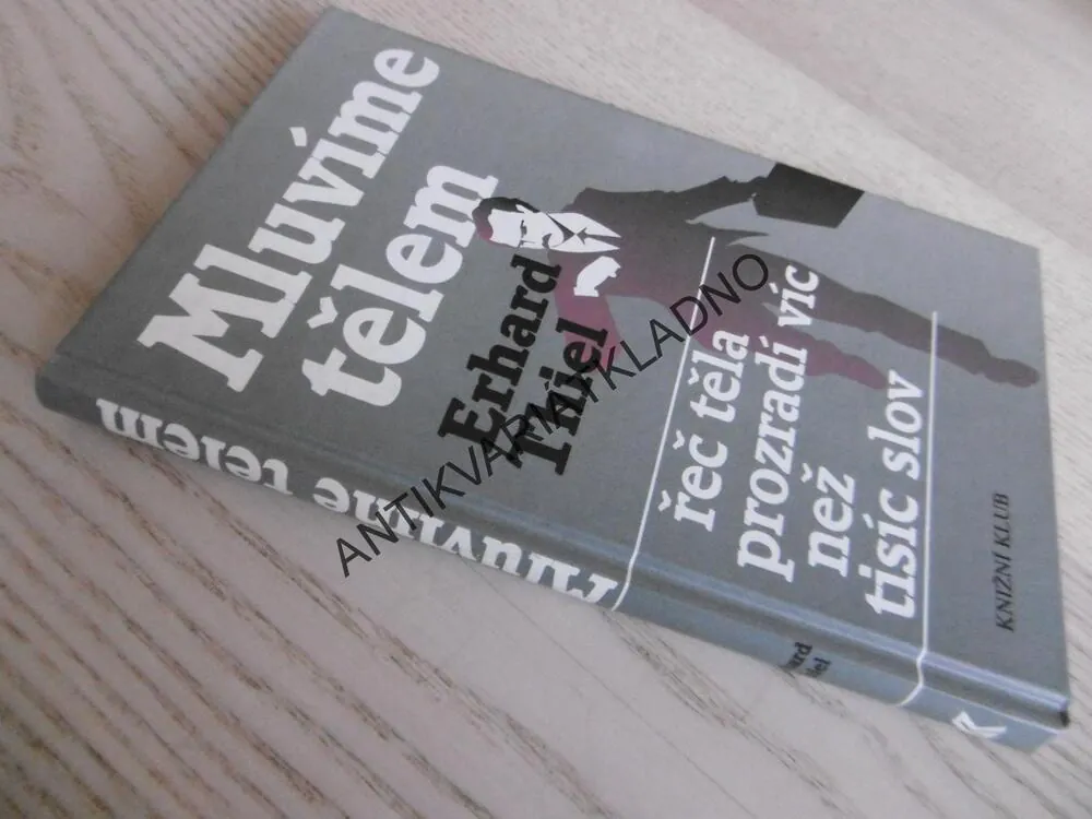 MLUVÍME TĚLEM, ERHARD THIEL, ŘEČ TĚLA PROZRADÍ VÍC NEŽ TISÍC SLOV, **an