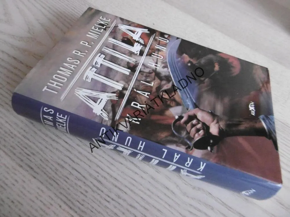 ATTILA, KRÁL HUNŮ, THOMAS R.P. MIELKE, **an