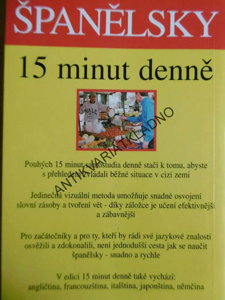 ŠPANĚLSKY 15 MINUT DENNĚ, ZÁKLADY, SNADNO A RYCHLE, ŠPANĚLŠTINA