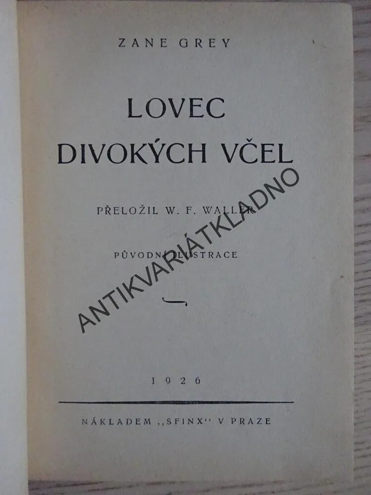 LOVEC DIVOKÝCH VČEL, 2 X ZANE GREY, **an