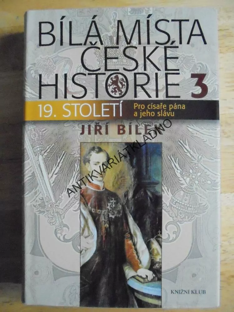 BÍLÁ MÍSTA ČESKÉ HISTORIE 3, 19.STOLETÍ, JIŘÍ BÍLEK