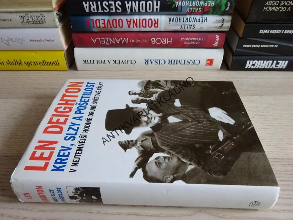 KREV, SLZY A POŠETILOST V NEJTEMNĚJŠÍ HODINĚ DRUHÉ SVĚTOVÉ VÁLKY, LEN DEIGHTON, **an