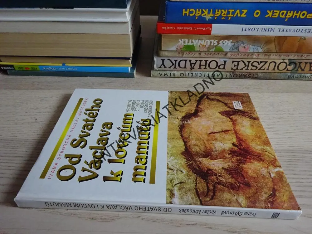OD SVATÉHO VÁCLAVA K LOVCŮM MAMUTŮ, IVANA SÝKOROVÁ, VÁCLAV MATOUŠEK, **an