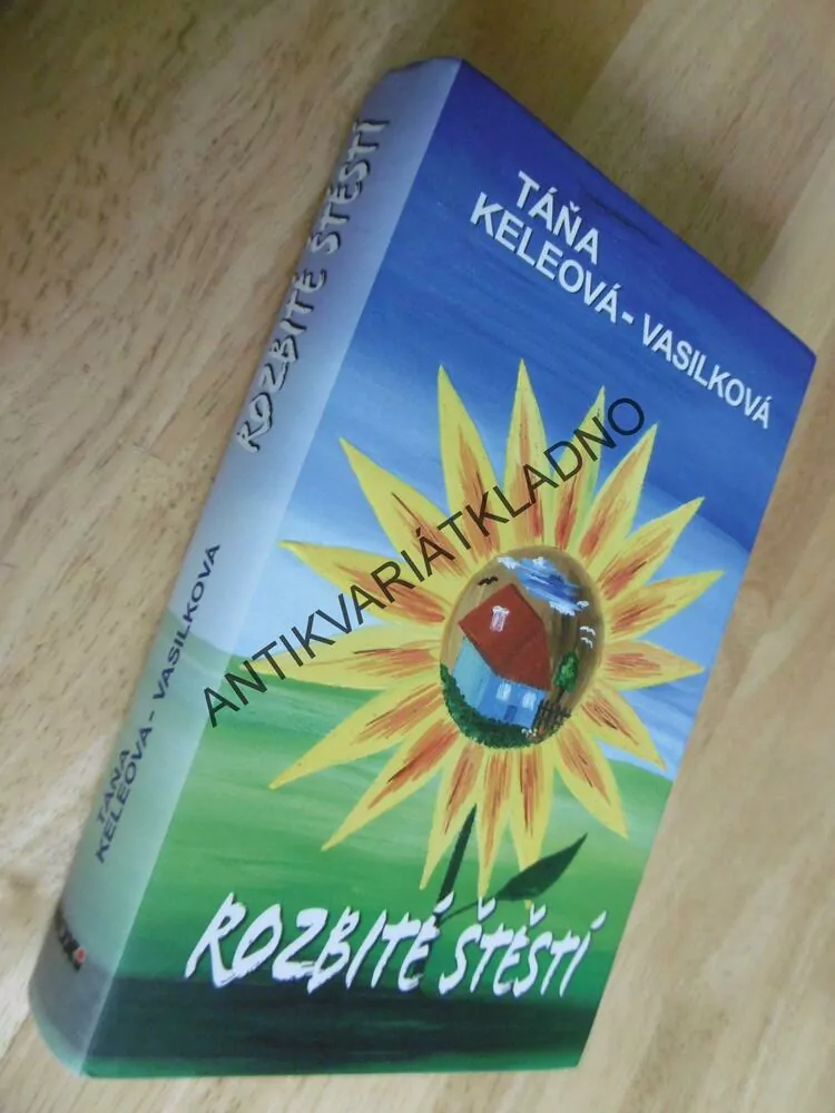 ROZBITÉ ŠTĚSTÍ, TÁŇA KELEOVÁ-VASILKOVÁ
