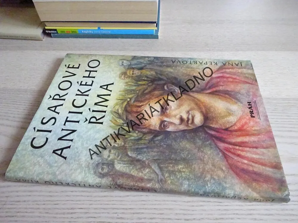 CÍSAŘOVÉ ANTICKÉHO ŘÍMA, JANA KEPARTOVÁ, **an