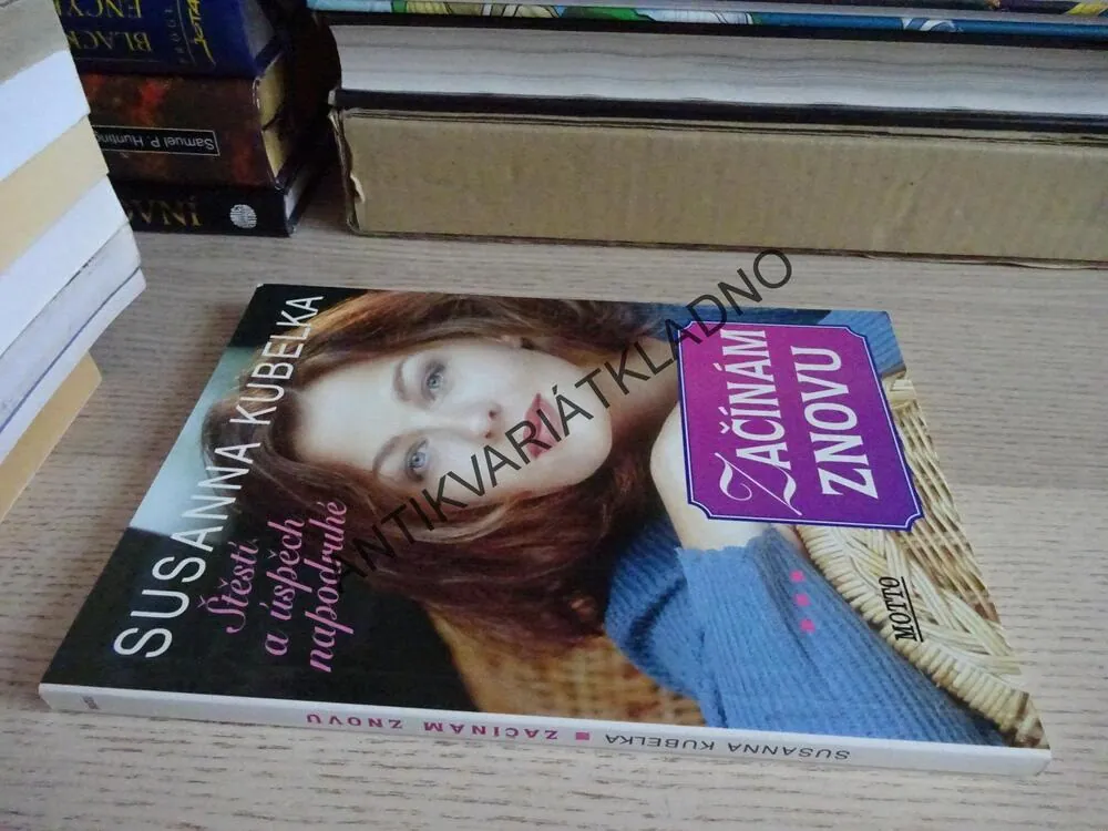ZAČÍNÁM ZNOVU, ŠTĚSTÍ A ÚSPĚCH NAPODRUHÉ, SUSANNA KUBELKA, **an