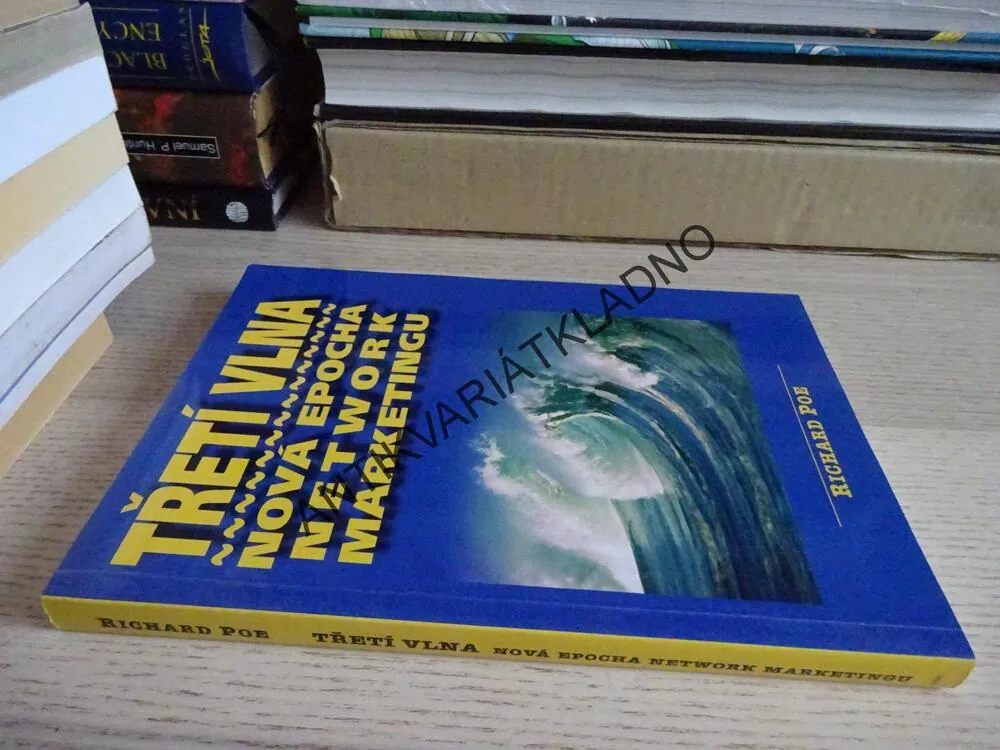 TŘETÍ VLNA, NOVÁ EPOCHA NETWORK MARKETINGU, RICHARD POE, **an