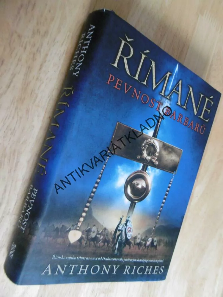 ŘÍMANÉ, PEVNOST BARBARŮ, ANTHONY RICHES, **an