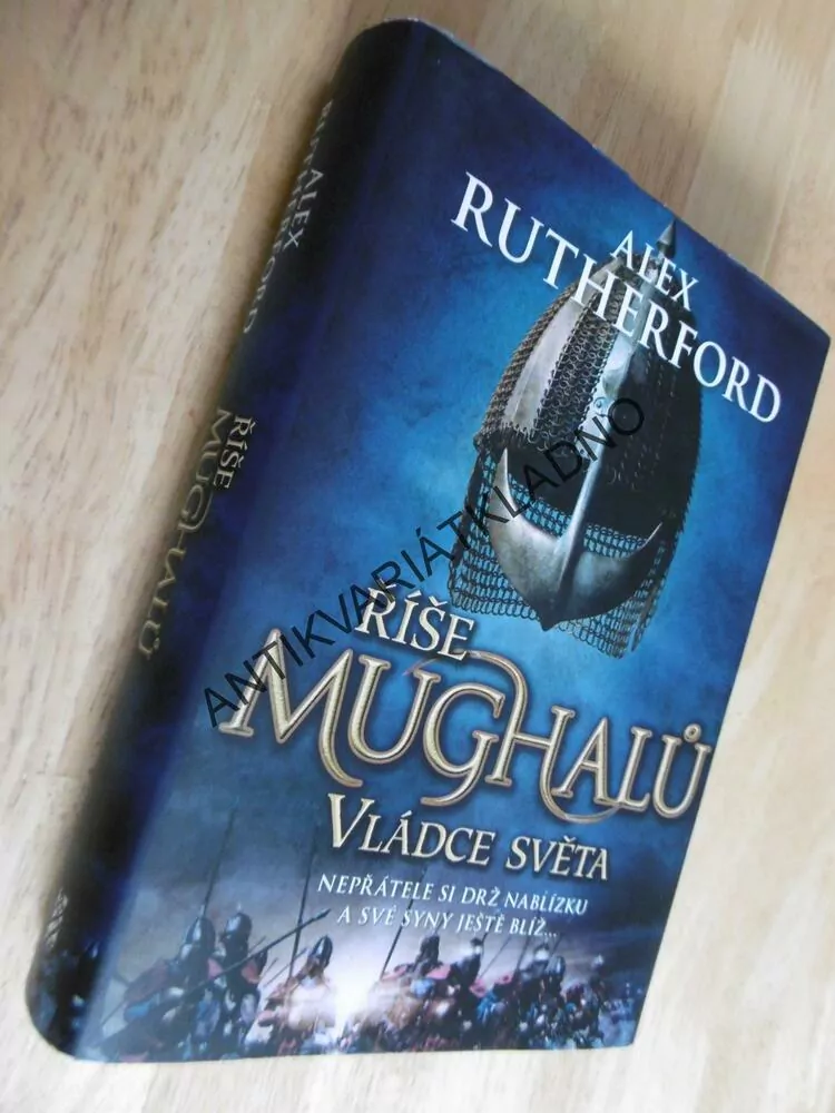 ŘÍŠE MUGHALŮ, VLÁDCE SVĚTA, ALEX RUTHERFORD