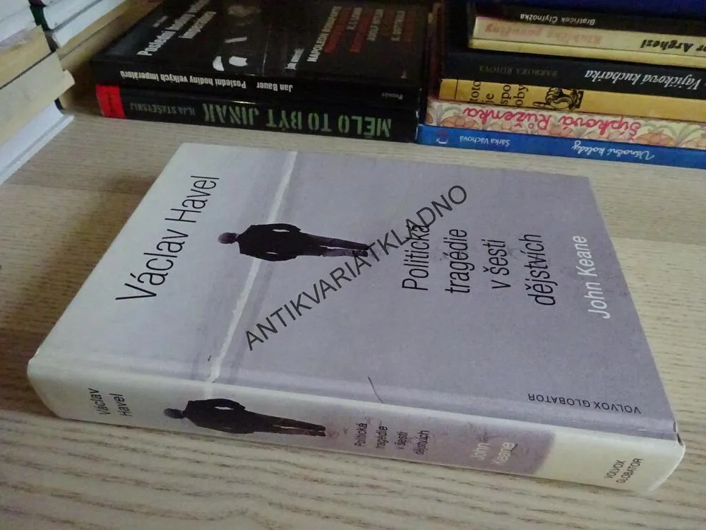 POLITICKÁ TRAGÉDIE V ŠESTI DĚJSTVÍCH, VÁCLAV HAVEL, JOHN KEANE, **an