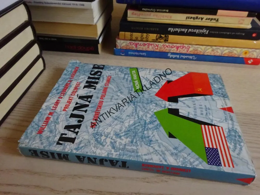 TAJNÁ MISE NA SOVĚTSKOU POLÁRNÍ STANICI, WILLIAM M. LEARY, LEONARD A. LESCHACK, **an