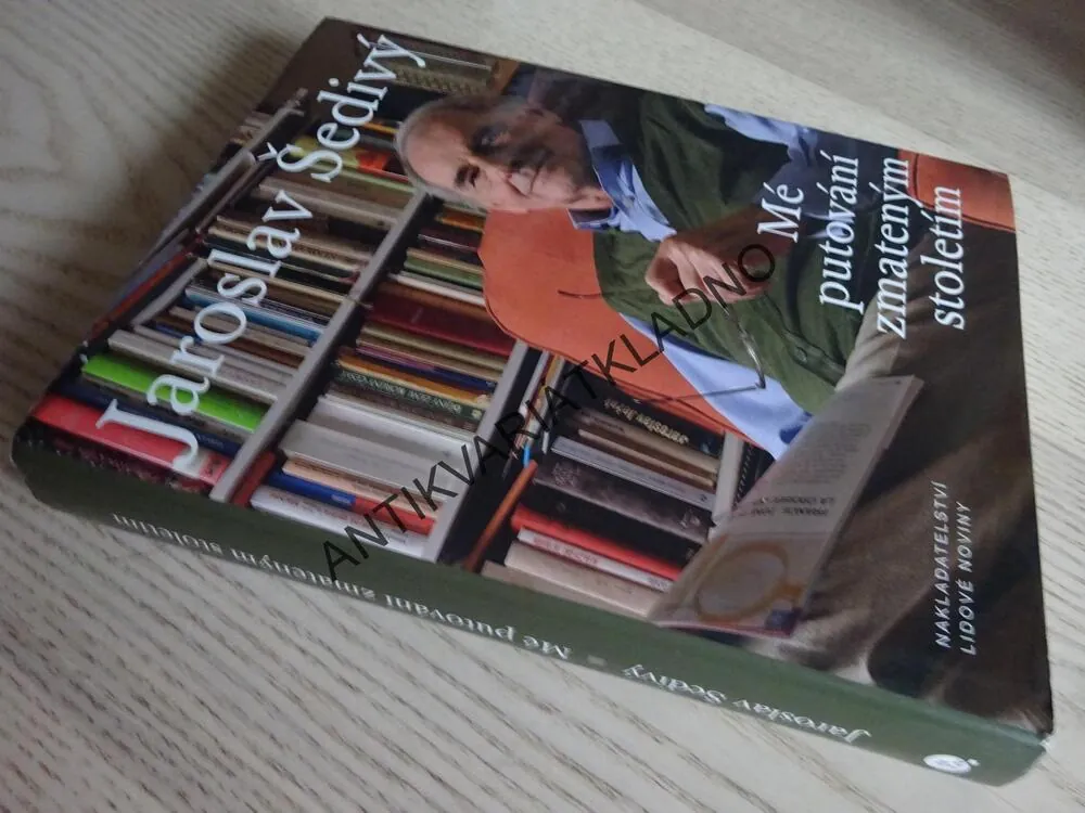 MÉ PUTOVÁNÍ ZMATENÝM STOLETÍM, JAROSLAV ŠEDIVÝ, **an