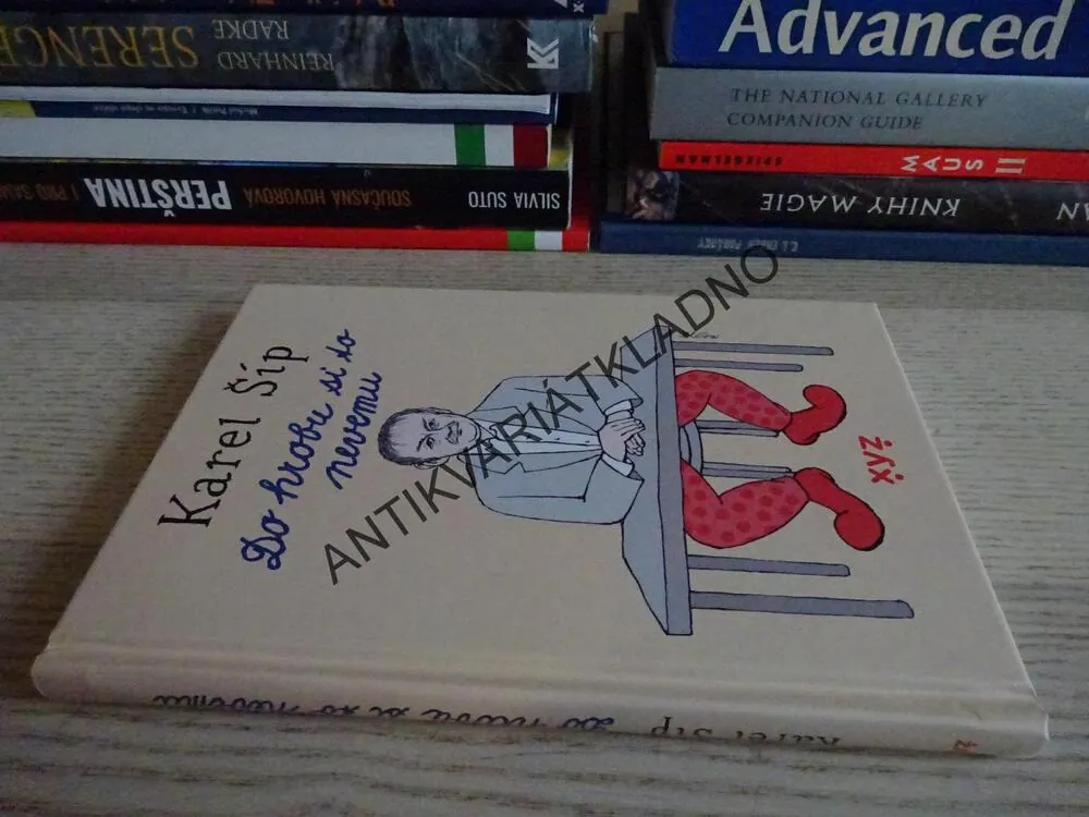 KAREL ŠÍP, DO HROBU SI TO NEVEZMU, **an