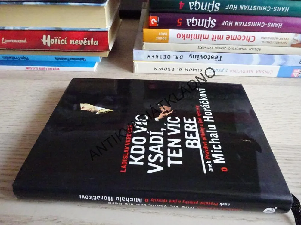 KDO VÍC VSADÍ, TEN VÍC BERE ANEB PRAVDIVÉ PŘÍBĚHY A JINÉ VÝMYSLY O MICHALU HORÁČKOVI, LADISLAV VERECKÝ, **an