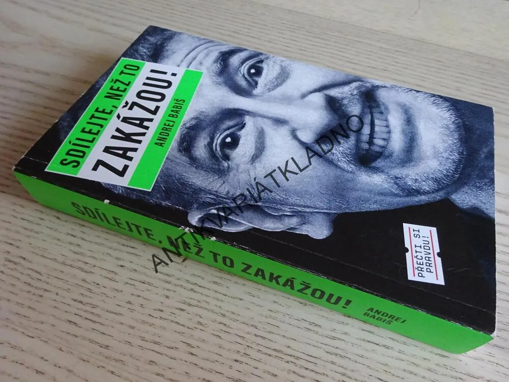 SDÍLEJTE, NEŽ TO ZAKÁŽOU!, ANDREJ BABIŠ, **an