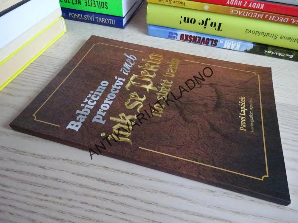 BABIČČINO PROROCTVÍ ANEB JAK SE PEKLO NA SVĚTĚ VZALO, PAVEL LAPÁČEK, **an